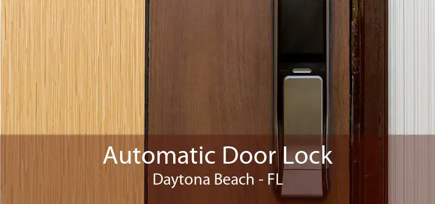 Automatic Door Lock Daytona Beach - FL