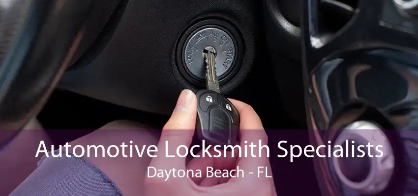 Automotive Locksmith Specialists Daytona Beach - FL