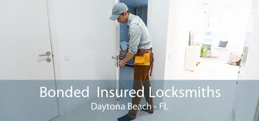 Bonded  Insured Locksmiths Daytona Beach - FL