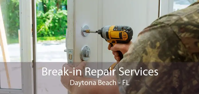 Break-in Repair Services Daytona Beach - FL