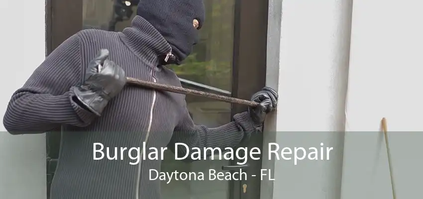 Burglar Damage Repair Daytona Beach - FL