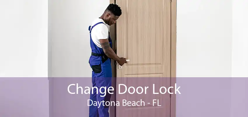 Change Door Lock Daytona Beach - FL