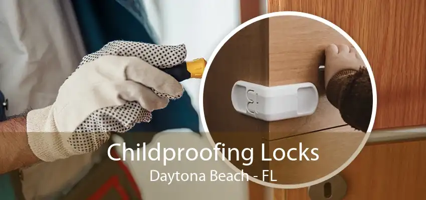 Childproofing Locks Daytona Beach - FL