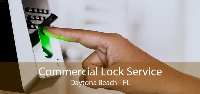 Commercial Lock Service Daytona Beach - FL