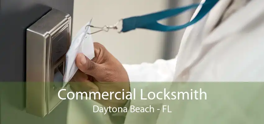 Commercial Locksmith Daytona Beach - FL