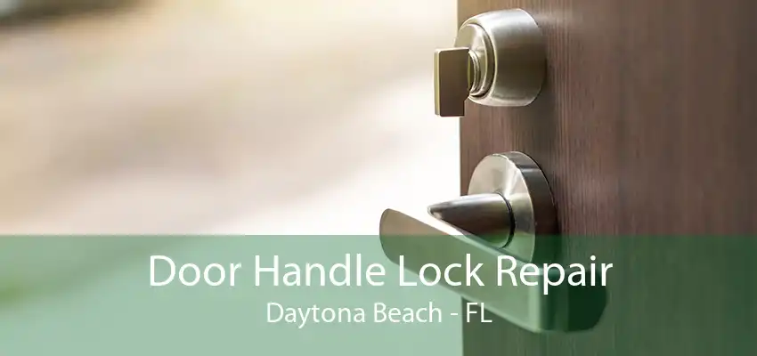 Door Handle Lock Repair Daytona Beach - FL