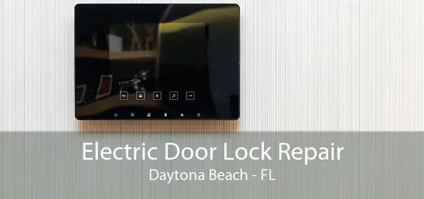 Electric Door Lock Repair Daytona Beach - FL