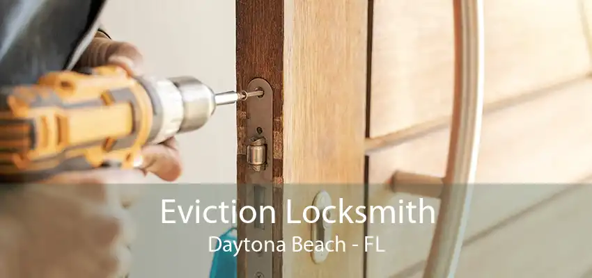 Eviction Locksmith Daytona Beach - FL