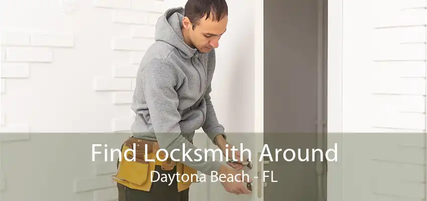 Find Locksmith Around Daytona Beach - FL