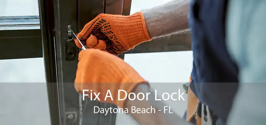 Fix A Door Lock Daytona Beach - FL