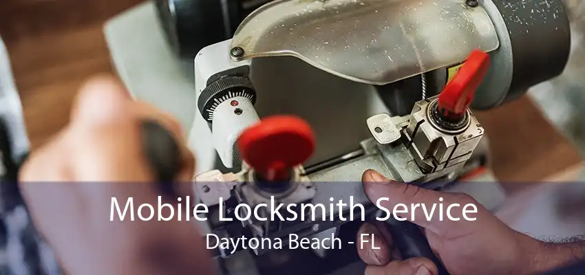 Mobile Locksmith Service Daytona Beach - FL