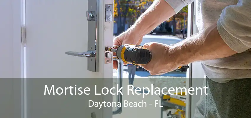 Mortise Lock Replacement Daytona Beach - FL