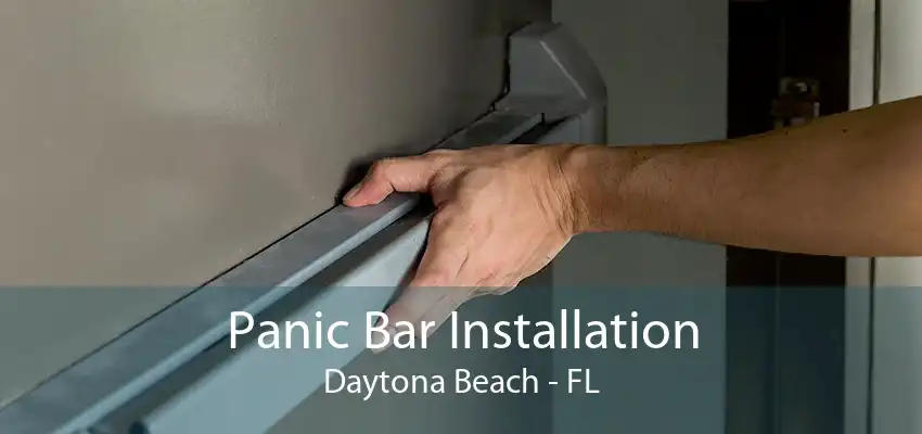 Panic Bar Installation Daytona Beach - FL