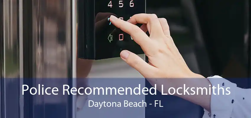 Police Recommended Locksmiths Daytona Beach - FL