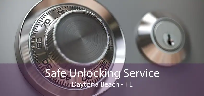 Safe Unlocking Service Daytona Beach - FL