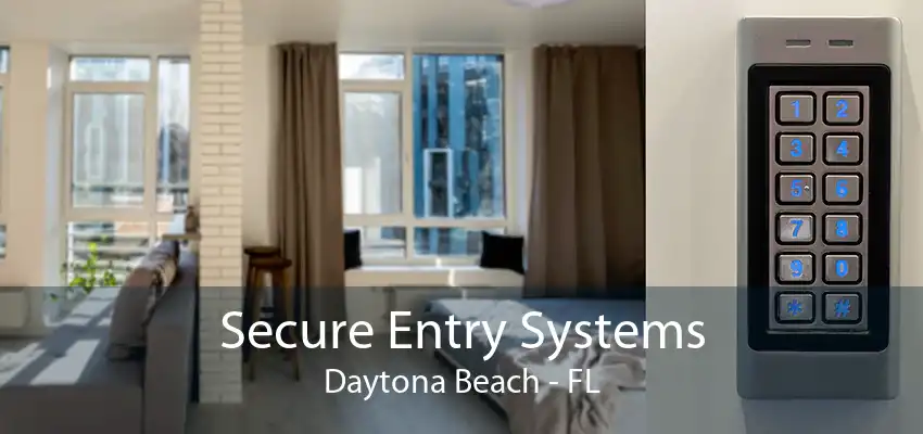 Secure Entry Systems Daytona Beach - FL