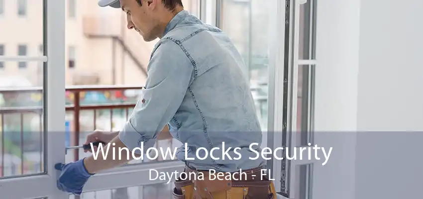 Window Locks Security Daytona Beach - FL